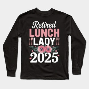 Retired Lunch Lady 2025 Floral Rainbow Long Sleeve T-Shirt